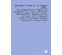 Researches Into the Lost Histories of America