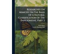 Researches On Mimicry On The Basis Of A Natural Classification Of The Papilionidae, Part 2