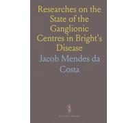 Researches on the State of the Ganglionic Centres in Bright's Disease
