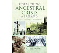 Researching Ancestral Crisis in Ireland: A Guide for Family Historians