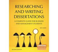 Researching and Writing Dissertations: A Complete Guide for Business and Management Students
