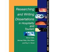 Researching and Writing Dissertations in Hospitality & Tourism (Tourism & Hospitality Management Series)