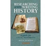 Researching and Writing History: A Guide for Local Historians (4th New edition)