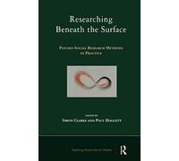 Researching Beneath the Surface: Psycho-Social Research Methods in Practice (The Exploring Psycho-Social Studies Series)