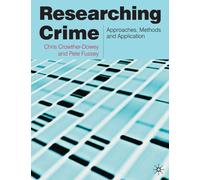 Researching Crime: Approaches, Methods and Application