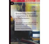 Researching Discourse Competence in Monologic L2 Performance: The Case of Cohesion and Coherence in Narrative and Argumentative Tasks