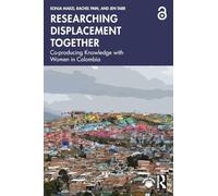 Researching Displacement Together – Co-producing Knowledge with Women in Colombia