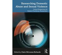 Researching Domestic Abuse and Sexual Violence: Critical Perspectives for Student-Practitioner Researchers