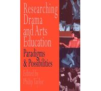 Researching drama and arts education: Paradigms and possibilities