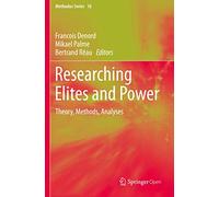 Researching Elites and Power: Theory, Methods, Analyses: 16 (Methodos Series, 16)