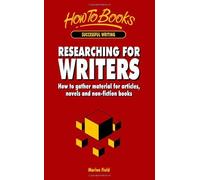 Researching for Writers: How to gather material for articles, novels and non-fiction books