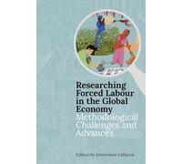 Researching Forced Labour in the Global Economy – Methodological Challenges and Advances