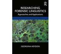 Researching Forensic Linguistics: Approaches and Applications