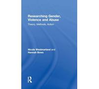 Researching Gender, Violence and Abuse: Theory, Methods, Action