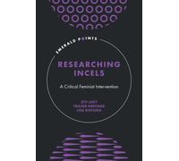 Researching Incels : A Critical Feminist Intervention