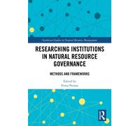 Researching Institutions in Natural Resource Governance : Methods and Frameworks