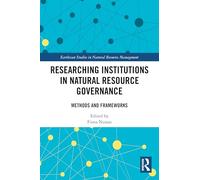 Researching Institutions in Natural Resource Governance: Methods and Frameworks (Earthscan Studies in Natural Resource Management)