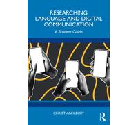 Researching Language and Digital Communication : A Student Guide