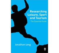 Researching Leisure, Sport and Tourism : The Essential Guide