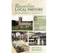 Researching Local History: Your Guide to the Sources