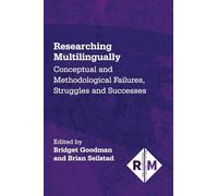 Researching Multilingually: Conceptual and Methodological Failures, Struggles and Successes: 9