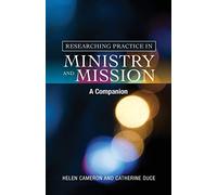 Researching Practice in Mission and Ministry: A Companion