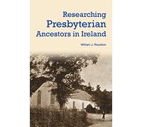 Researching Presbyterian Ancestors in Ireland