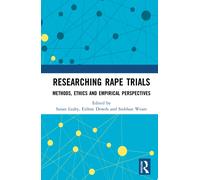 Researching Rape Trials : Methods, Ethics and Empirical Perspectives