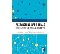 Researching Rape Trials: Methods, Ethics and Empirical Perspectives