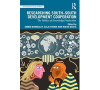 Researching South-South Development Cooperation: The Politics of Knowledge Production (Rethinking Development)