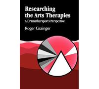 Researching the Arts Therapies: A Dramatherapist's Perspective