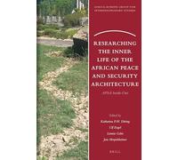 Researching the Inner Life of the African Peace and Security Architecture: Apsa Inside-Out: 25 (Africa-Europe Group for Interdisciplinary Studies)