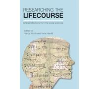Researching the Lifecourse: Critical Reflections from the Social Sciences