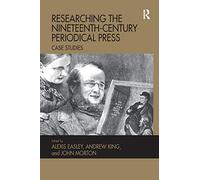 Researching the Nineteenth-Century Periodical Press: Case Studies