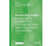 Researching Values: Methodological Approaches for Understanding Values Work in Organisations and Leadership