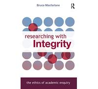 Researching with Integrity: The Ethics of Academic Enquiry