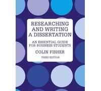 Researching & Writing a Dissertation: An Essential Guide for Business Students by Colin Fisher (2010-07-14)