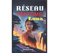 RÉSEAU FANTÔME LUNA: Une romance de science-fiction prédestinée, mêlant pouvoir, trahison et renaissance