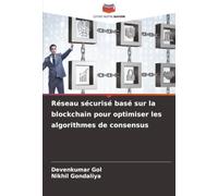 Réseau sécurisé basé sur la blockchain pour optimiser les algorithmes de consensus
