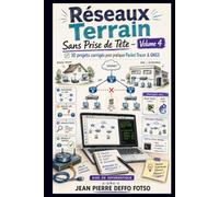 Réseaux Terrain Sans Prise de Tête Volume 4 (Edition Couleur): 10 labs corrigés pour construire, casser et réparer des réseaux (Admin Réseaux Sans Prise de Tête De Junior à Senior)