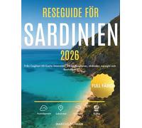 RESEGUIDE FÖR SARDINIEN 2026 (FULL FÄRG): Från Cagliari till Costa Smeralda: 2026 Resplaner, stränder, nuraghi och kustvägar (Explorer’s Travel Guides)