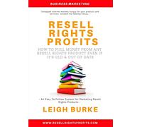 Resell Rights Profits: How to pull money from any resell rights product - even if it's old, out of date, and everyone o