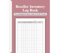 Reseller Inventory Log Book: Inventory Tracker for Small Business, Flippers & Online Sellers, to Track Sales, Profits, and Stock management