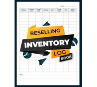 Reselling inventory Log book: Simple Record for your Resale Business, Track Sales, Manage Costs, Increase Profit Margins