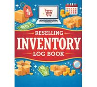 Reselling Inventory Log Book: Simple Record Keeping to Track Sales, Inventory Costs, Expenses, Profit Margins, Orders, and Business Income for Small Reseller Businesses