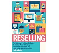 Reselling: The Ultimate 6 in 1 Box Set Guide to Making Money With Ebay, Amazon FBA, Craigslist, Etsy, Thrift Stores and Garage Sales! (Amazon FBA - ... Online - Work From Home Job - Etsy Business)