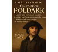 RESEÑA DE LA SERIE DE TELEVISIÓN POLDARK: Una revisión profunda de la pasión, la política y el heroísmo en una de las series históricas más cautivadoras de nuestro tiempo