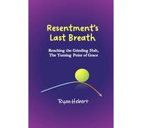 Resentment's Last Breath: Reaching the Grinding Halt, The Turning Point of Grace