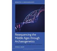 Resequencing the Middle Ages through Archaeogenetics: Interpreting the Past through Science and History (Debates in Archaeology)