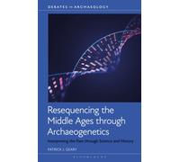 Resequencing the Middle Ages through Archaeogenetics : Interpreting the Past through Science and History
